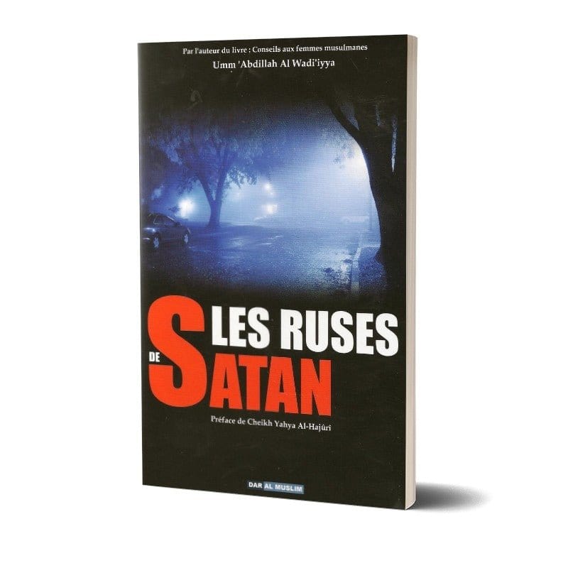 Les Ruses de Satan Dar Al-Muslim Livre > Islam > Foi et Spiritualité 9782917113486 Librairie Musulmane Al-imen