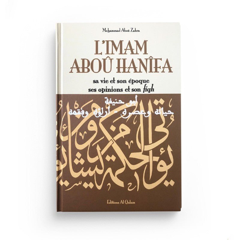 L'Imam Abou Hanifa - Par Mohammad Abou Zahra - Al Qalam disponible chez Al - imen