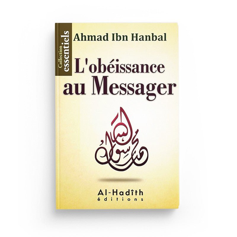 L'OBÉISSANCE AU MESSAGER - AHMAD IBN HANBAL - EDITIONS AL HADITH Al - imen