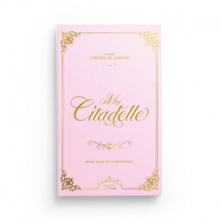 Ma citadelle d'après Cheikh Albany Al imam Livres > Islam > Invocations (Dou'as) Rose 9782956947998 Librairie Musulmane Al-imen