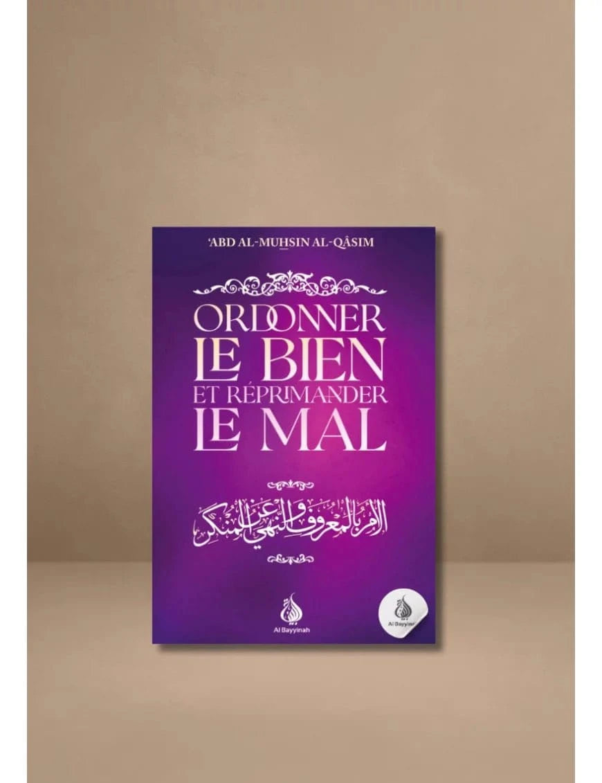 Ordonner le Bien et réprimander le Mal Al-Bayyinah Livre > Islam > Foi et Spiritualité 9782385550837 Librairie Musulmane Al-imen
