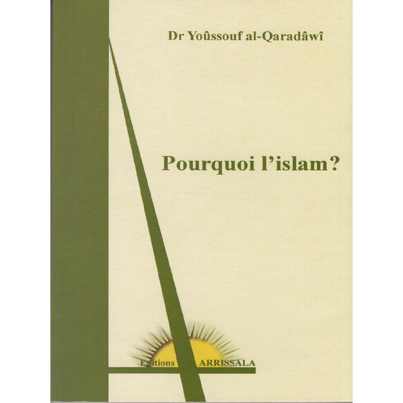 Pourquoi l'islam? - d'après Yusuf Al - Quaradawi Al - imen