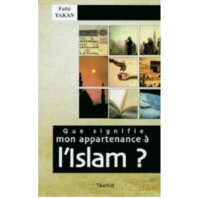 Que signifie mon appartenance à l'Islam ? Al - imen