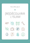 (re)Découvrir l’islam: Comprendre l’islam originel à travers le Coran et la tradition prophétique par Philippe JOLLY - Livres par édition par Al - imen disponible chez Al - imen