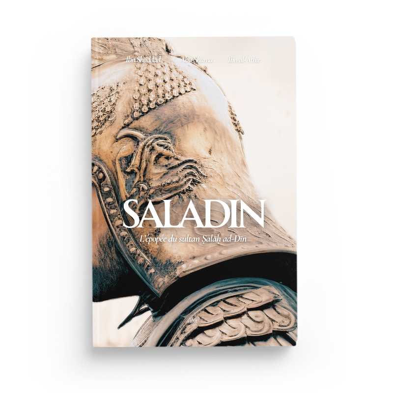 Saladin : l’épopée du sultan Salâh ad-Dîn - ibn Shaddad Abu Shama ibn al-Athir Ilm Livre > Islam > Biographie 9782958627126 Librairie Musulmane Al-imen
