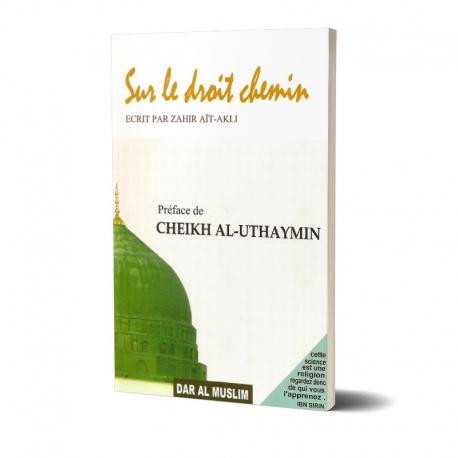 Sur le droit chemin Dar Al-Muslim Livres > Islam > Introduction ou Nouveau Converti 9782917113196 Librairie Musulmane Al-imen