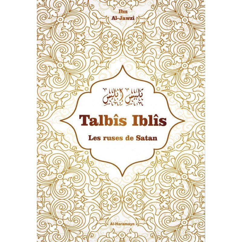 Talbis Iblis (Les ruses de Satan) - Ibn Al - Jawzî - Al - Haramayn Al - imen