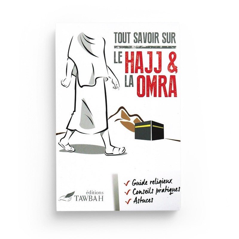 Tout savoir sur le Hajj et la Omra : Guide religieux, conseils et astuces pratiques - Livres par édition par Tawbah disponible chez Al - imen