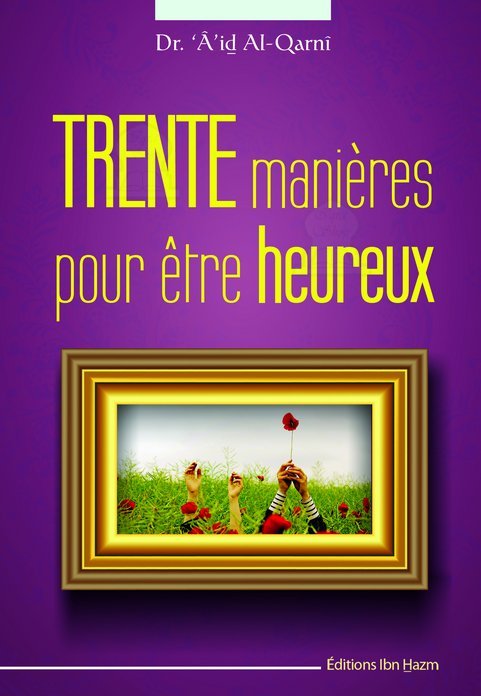 Trente manières pour être heureux disponible chez Al - imen