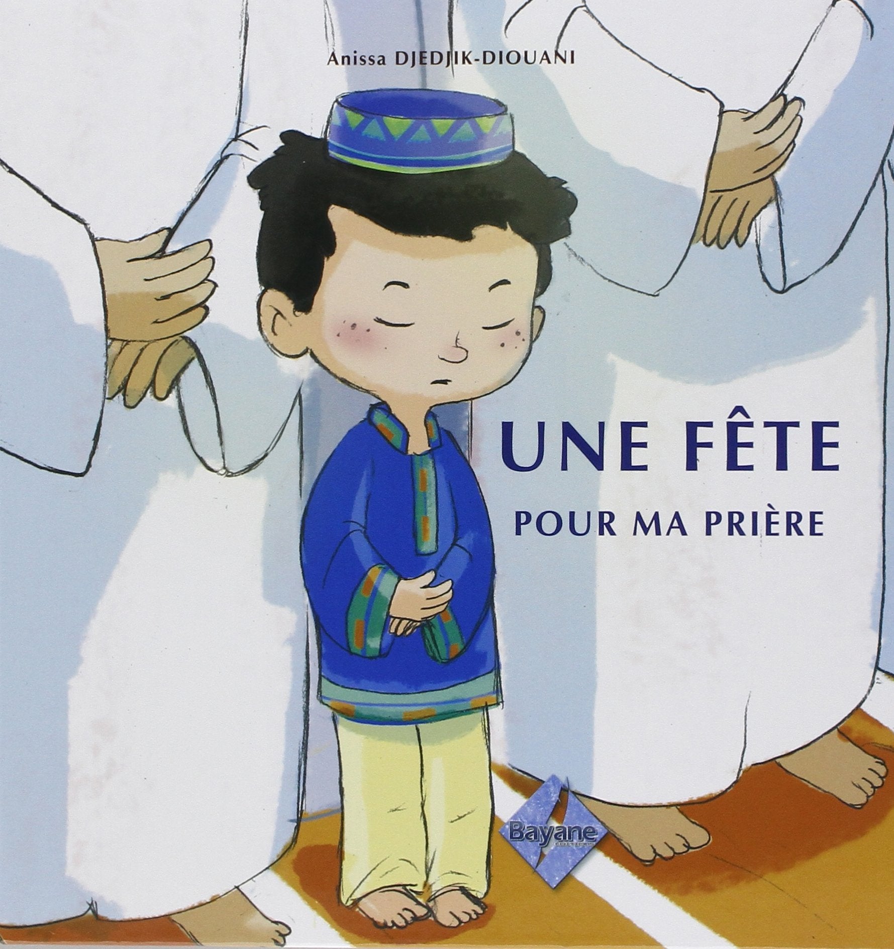 une-fete-pour-ma-priere-de-anissa-djedjik-diouani-pour-garcon-de-6-a-9-ans-serie-pilier-de-lislam-pour-enfant